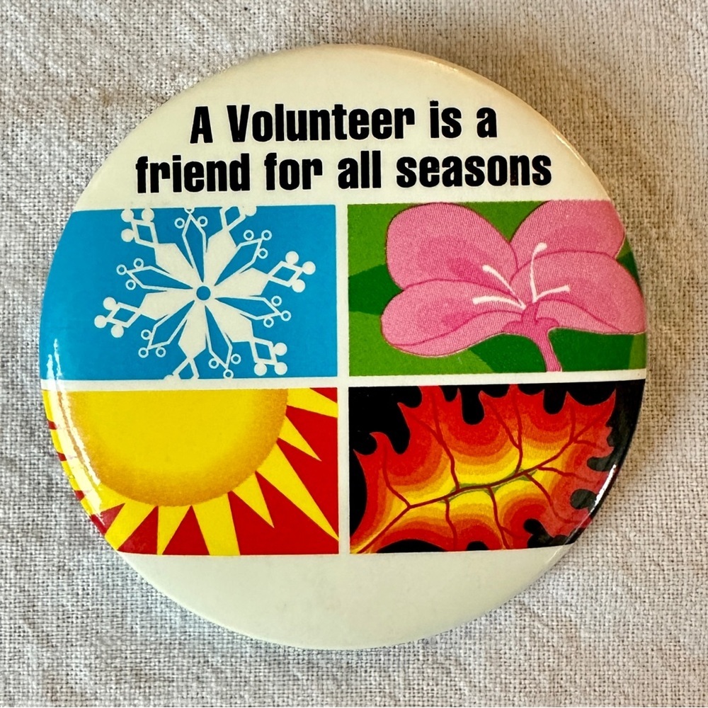 A Volunteer is a Friend For All Seasons Button - Picture 4 of 4
